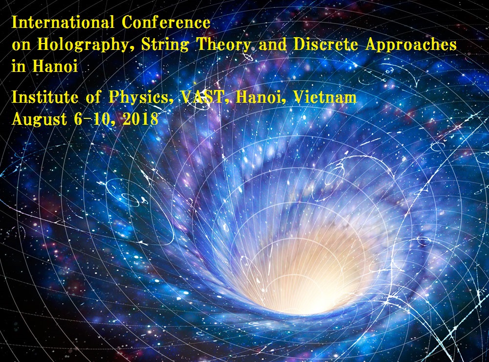 International Conference on Holography, String Theory and Discrete Approaches in Hanoi, Vietnam